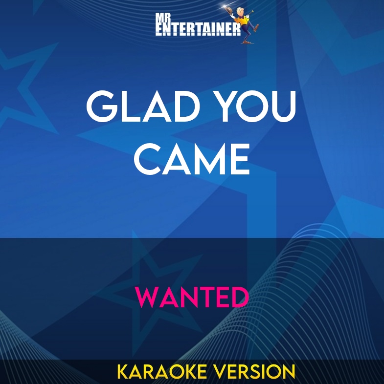 Glad You Came - Wanted (Karaoke Version) from Mr Entertainer Karaoke