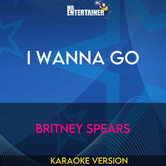 I Wanna Go - Britney Spears (Karaoke Version) from Mr Entertainer Karaoke