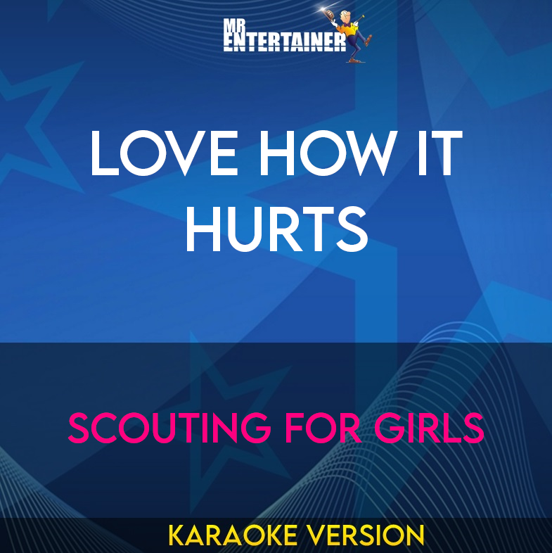 Love How It Hurts - Scouting For Girls (Karaoke Version) from Mr Entertainer Karaoke