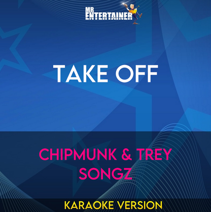 Take Off - Chipmunk & Trey Songz (Karaoke Version) from Mr Entertainer Karaoke