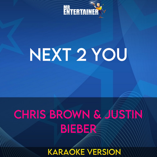 Next 2 You - Chris Brown & Justin Bieber (Karaoke Version) from Mr Entertainer Karaoke