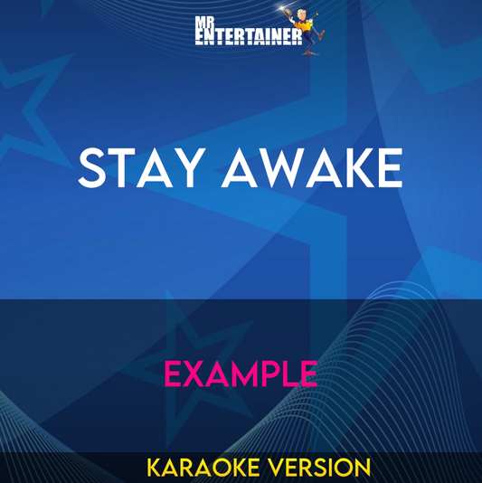 Stay Awake - Example (Karaoke Version) from Mr Entertainer Karaoke