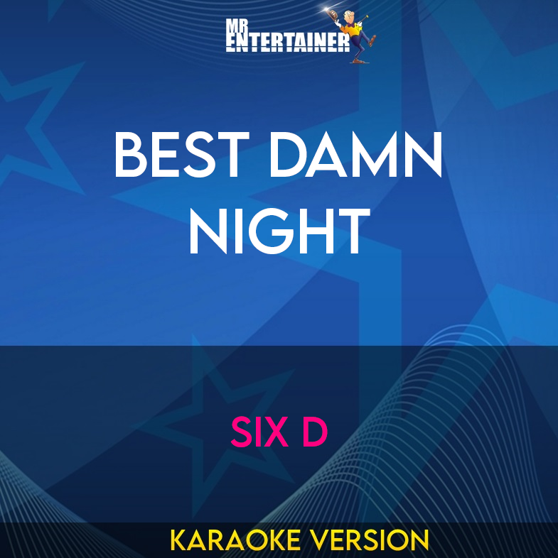 Best Damn Night - Six D (Karaoke Version) from Mr Entertainer Karaoke