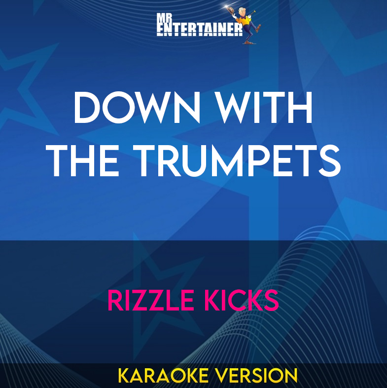 Down With The Trumpets - Rizzle Kicks (Karaoke Version) from Mr Entertainer Karaoke