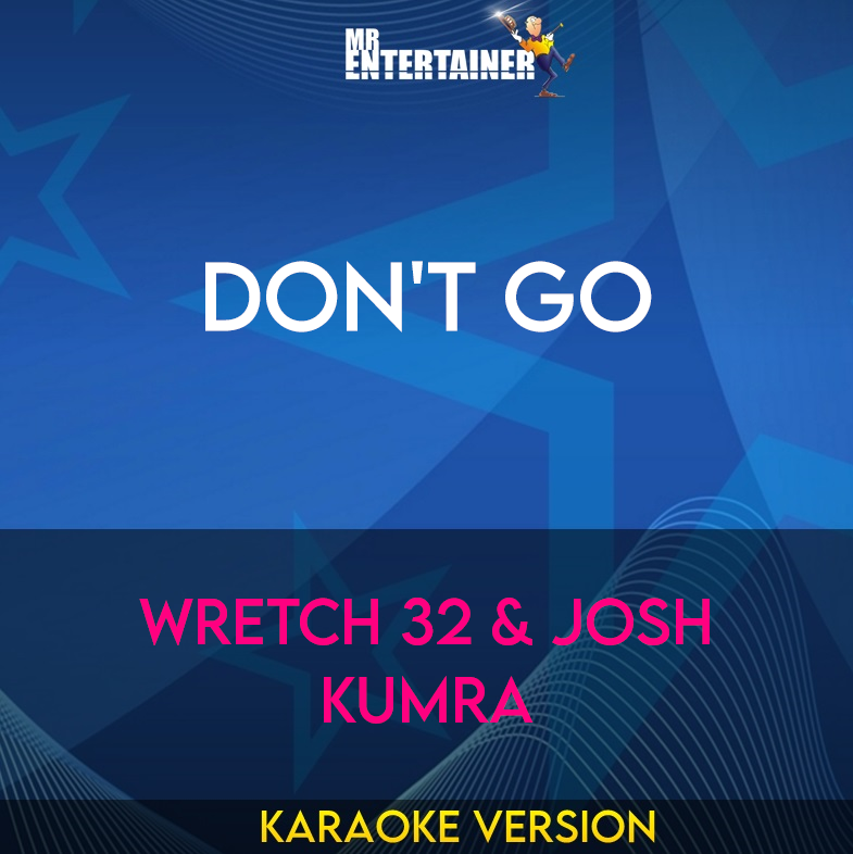 Don't Go - Wretch 32 & Josh Kumra (Karaoke Version) from Mr Entertainer Karaoke