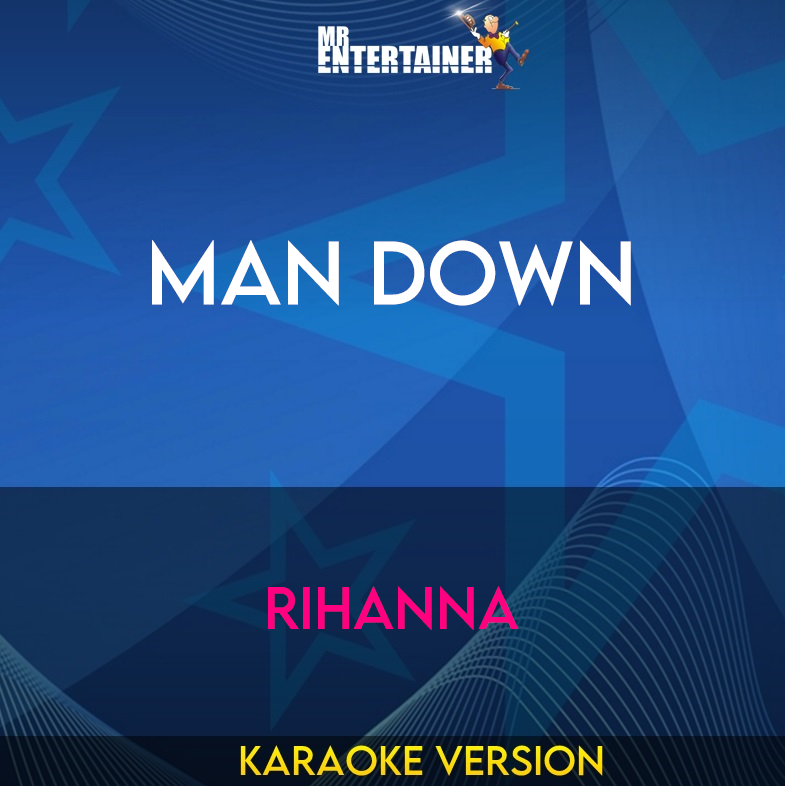 Man Down - Rihanna (Karaoke Version) from Mr Entertainer Karaoke