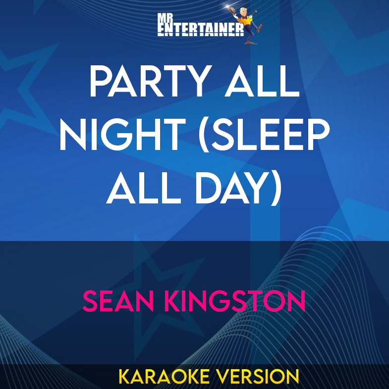 Party All Night (sleep All Day) - Sean Kingston (Karaoke Version) from Mr Entertainer Karaoke