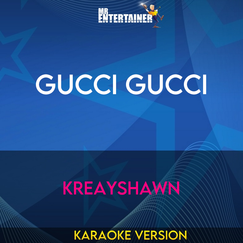 Gucci Gucci - Kreayshawn (Karaoke Version) from Mr Entertainer Karaoke