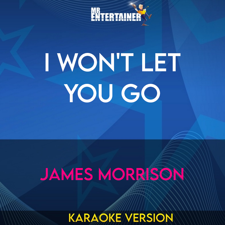 I Won't Let You Go - James Morrison (Karaoke Version) from Mr Entertainer Karaoke