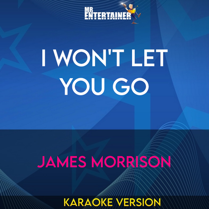 I Won't Let You Go - James Morrison (Karaoke Version) from Mr Entertainer Karaoke