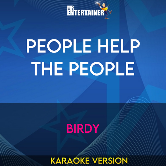 People Help The People - Birdy (Karaoke Version) from Mr Entertainer Karaoke