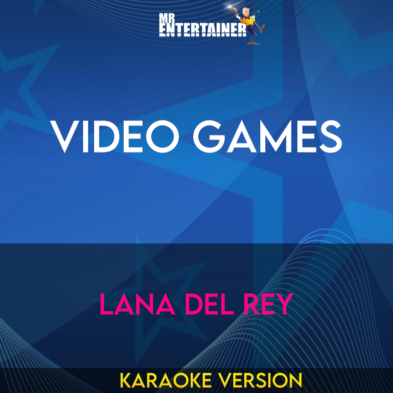 Video Games - Lana Del Rey (Karaoke Version) from Mr Entertainer Karaoke