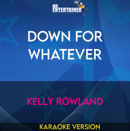 Down For Whatever - Kelly Rowland (Karaoke Version) from Mr Entertainer Karaoke