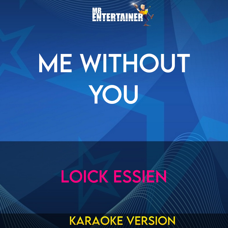 Me Without You - Loick Essien (Karaoke Version) from Mr Entertainer Karaoke