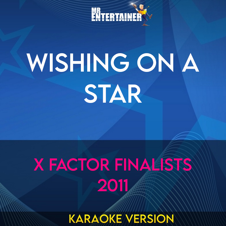 Wishing On A Star - X Factor Finalists 2011 (Karaoke Version) from Mr Entertainer Karaoke