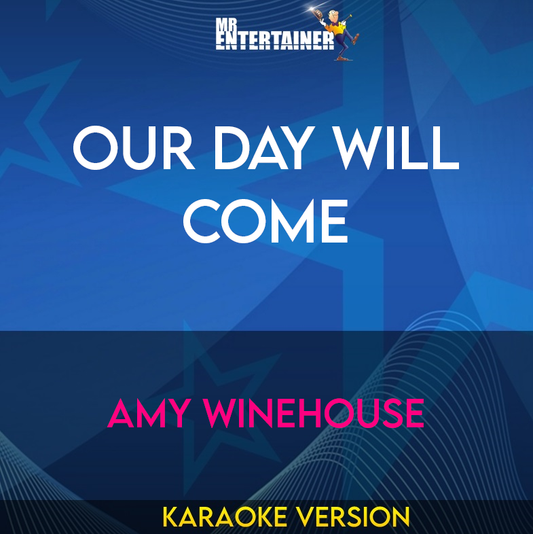 Our Day Will Come - Amy Winehouse (Karaoke Version) from Mr Entertainer Karaoke