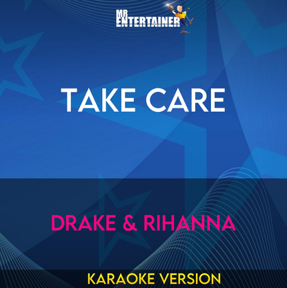 Take Care - Drake & Rihanna (Karaoke Version) from Mr Entertainer Karaoke