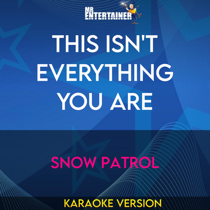 This Isn't Everything You Are  - Snow Patrol (Karaoke Version) from Mr Entertainer Karaoke