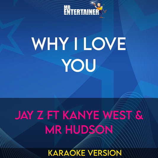 Why I Love You - Jay Z Ft Kanye West & Mr Hudson (Karaoke Version) from Mr Entertainer Karaoke
