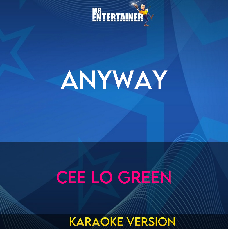 Anyway - Cee Lo Green  (Karaoke Version) from Mr Entertainer Karaoke