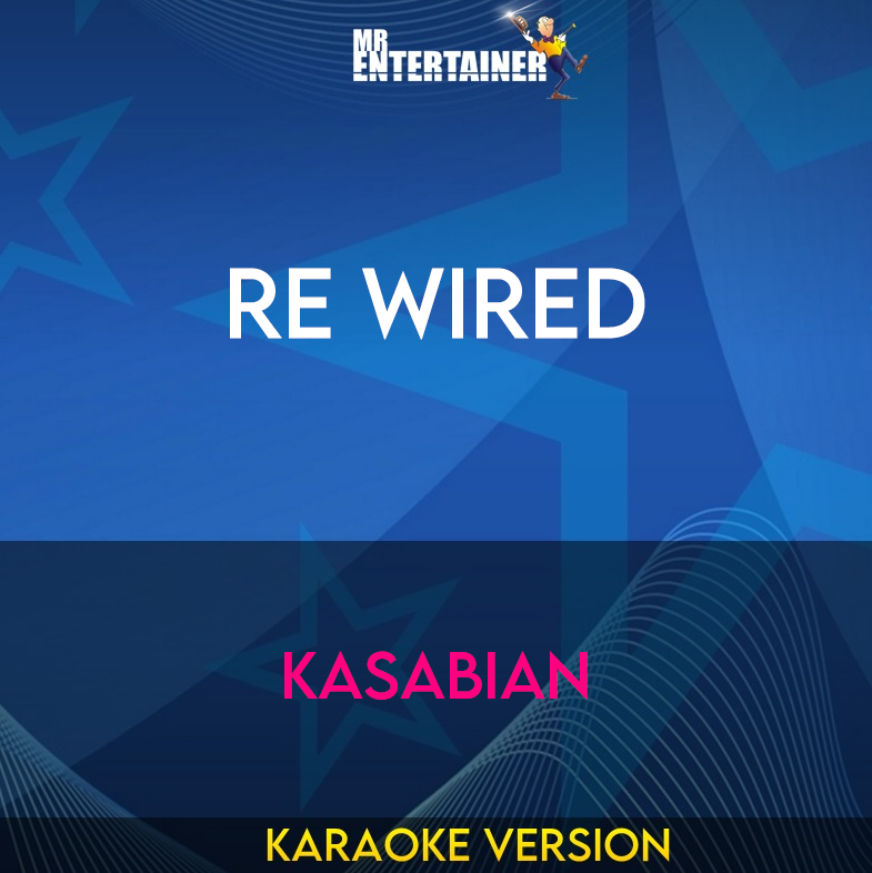 Re Wired  - Kasabian  (Karaoke Version) from Mr Entertainer Karaoke