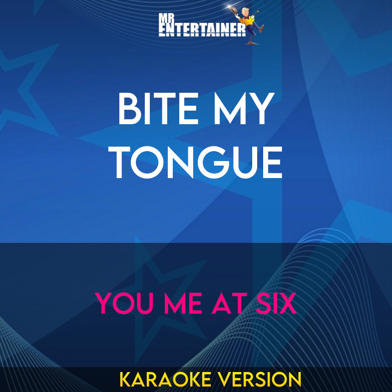 Bite My Tongue - You Me At Six (Karaoke Version) from Mr Entertainer Karaoke