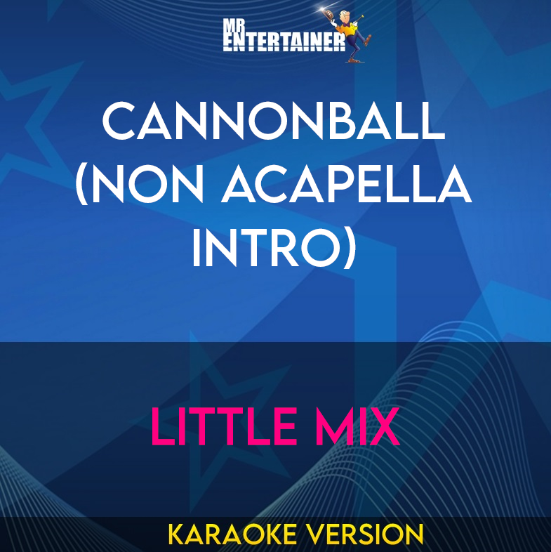Cannonball (non Acapella Intro) - Little Mix (Karaoke Version) from Mr Entertainer Karaoke