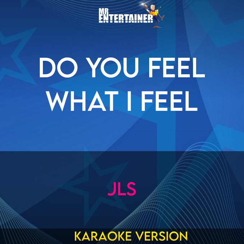 Do You Feel What I Feel - JLS (Karaoke Version) from Mr Entertainer Karaoke