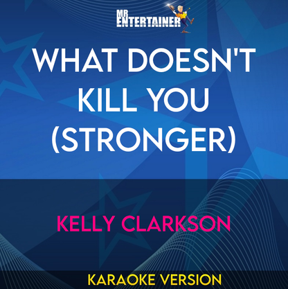 What Doesn't Kill You (Stronger) - Kelly Clarkson (Karaoke Version) from Mr Entertainer Karaoke