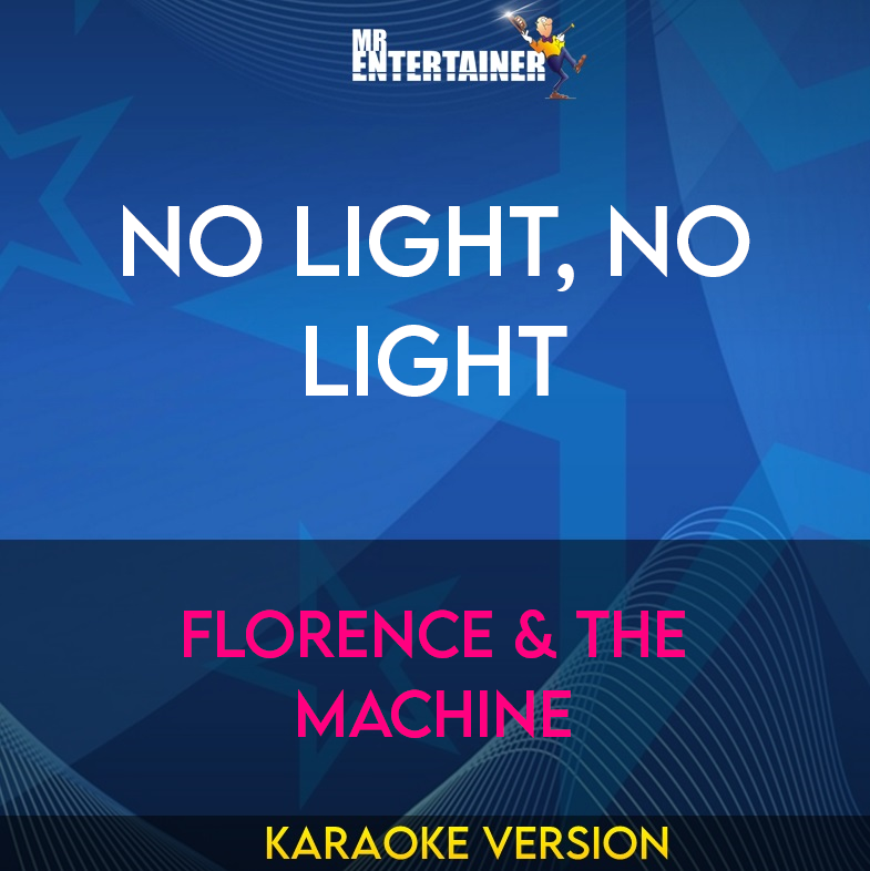 No Light, No Light - Florence & the Machine (Karaoke Version) from Mr Entertainer Karaoke