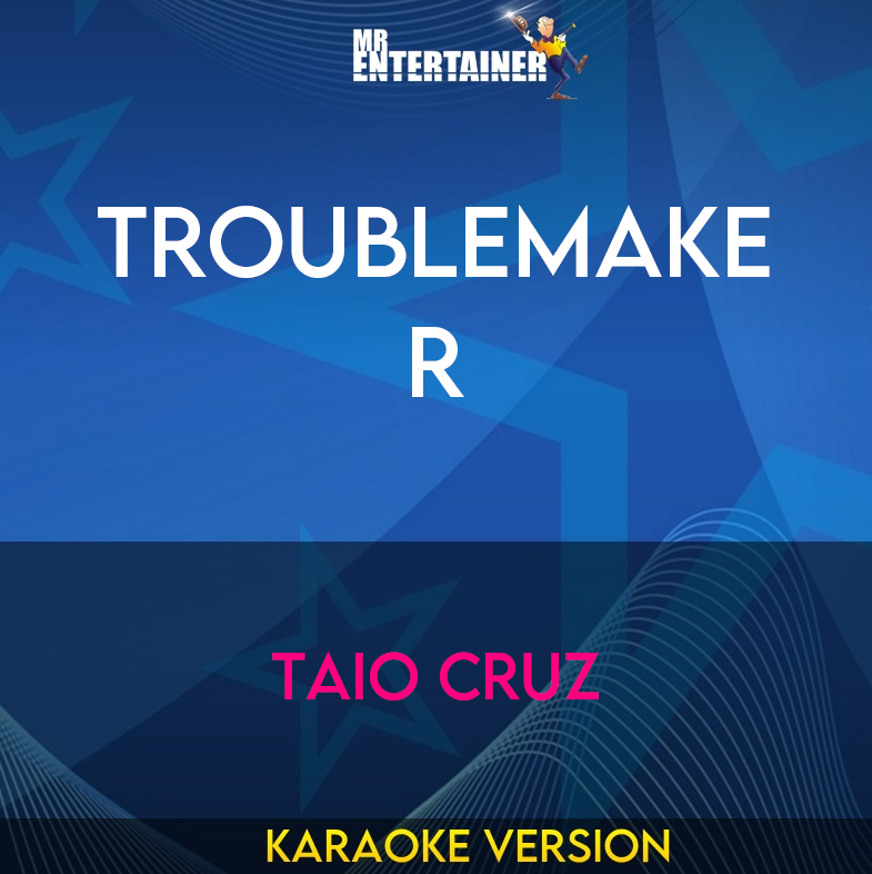 Troublemaker - Taio Cruz (Karaoke Version) from Mr Entertainer Karaoke