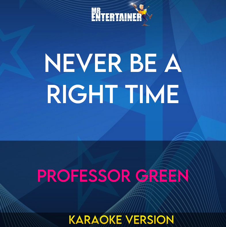 Never Be A Right Time - Professor Green (Karaoke Version) from Mr Entertainer Karaoke