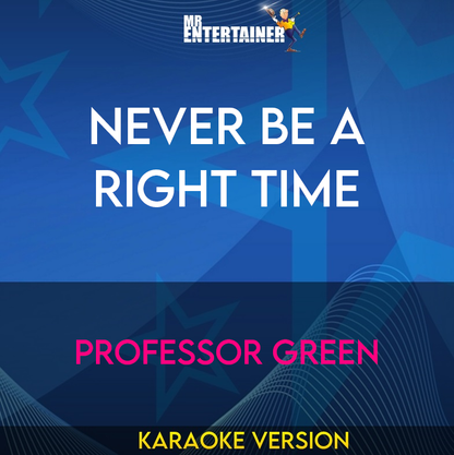 Never Be A Right Time - Professor Green (Karaoke Version) from Mr Entertainer Karaoke