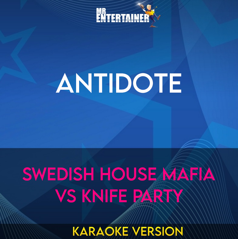 Antidote - Swedish House Mafia Vs Knife Party (Karaoke Version) from Mr Entertainer Karaoke