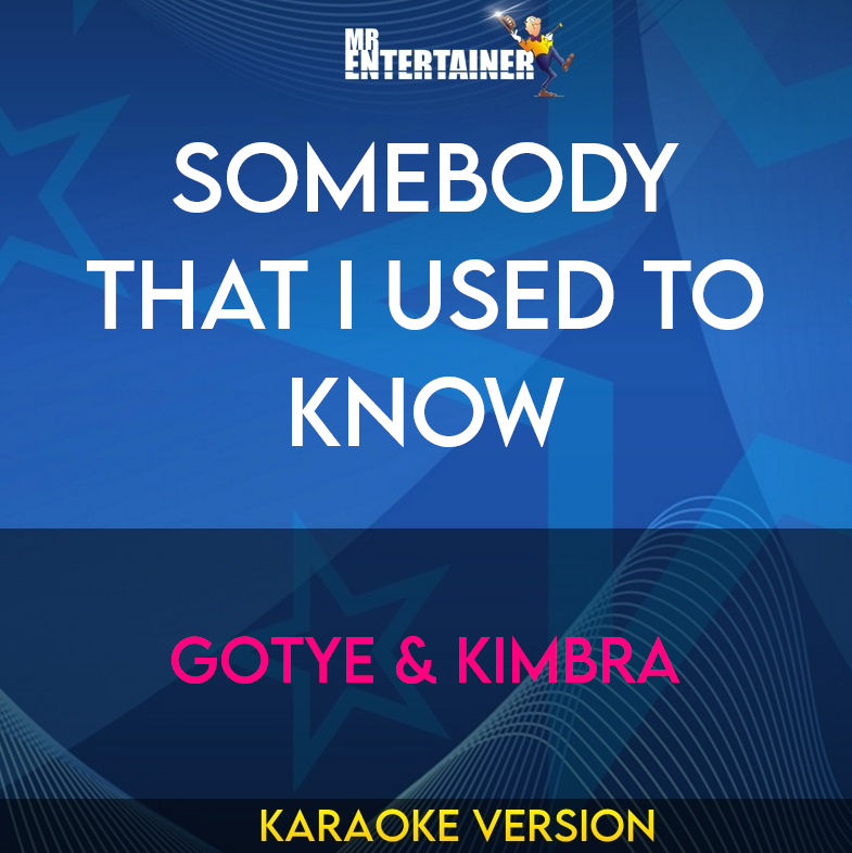 Somebody That I Used To Know - Gotye & Kimbra (Karaoke Version) from Mr Entertainer Karaoke