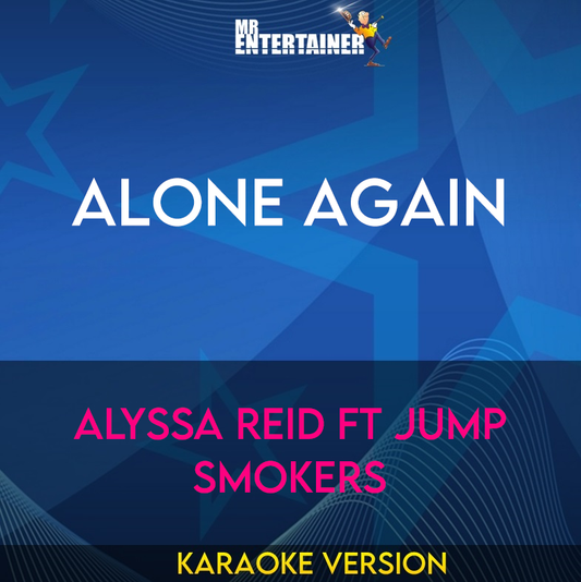 Alone Again - Alyssa Reid Ft Jump Smokers (Karaoke Version) from Mr Entertainer Karaoke