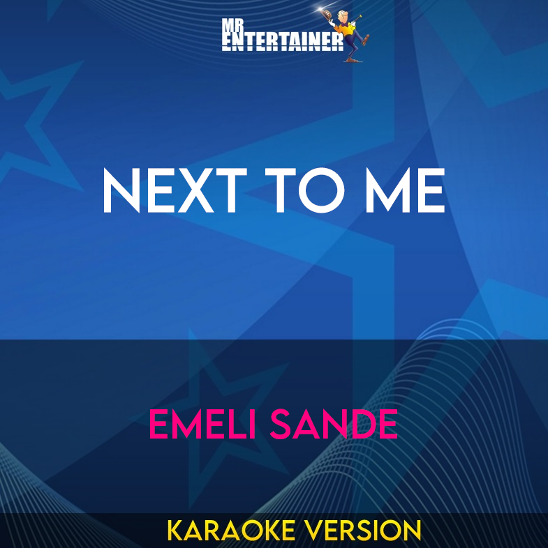 Next To Me - Emeli Sande (Karaoke Version) from Mr Entertainer Karaoke