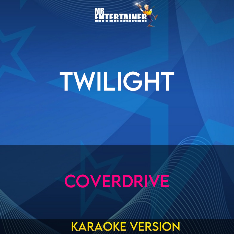 Twilight - Coverdrive (Karaoke Version) from Mr Entertainer Karaoke