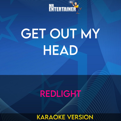 Get Out My Head - Redlight (Karaoke Version) from Mr Entertainer Karaoke