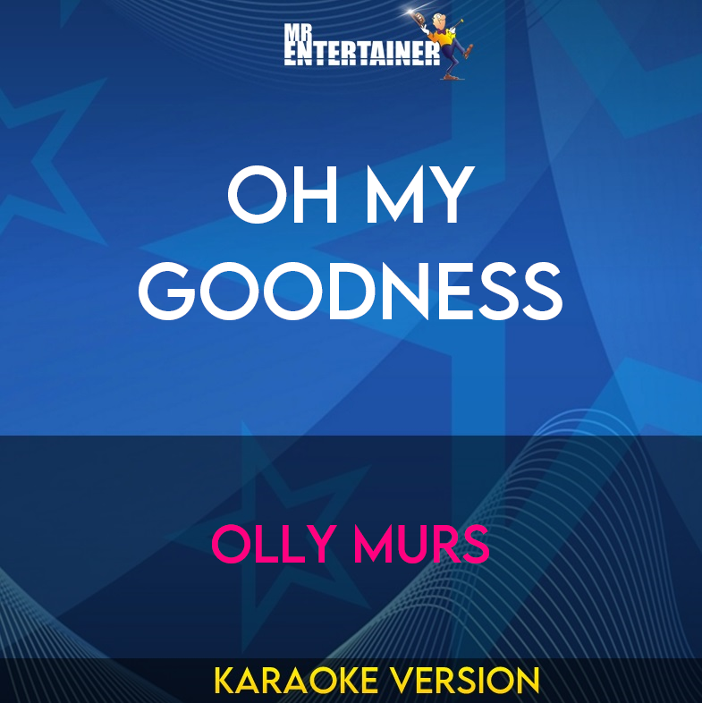 Oh My Goodness - Olly Murs (Karaoke Version) from Mr Entertainer Karaoke