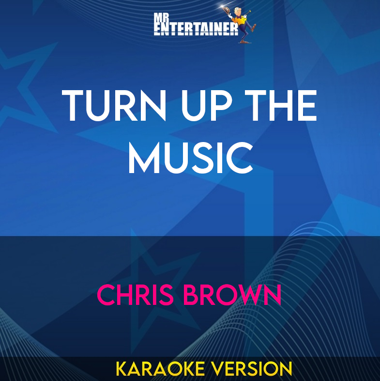 Turn Up The Music - Chris Brown (Karaoke Version) from Mr Entertainer Karaoke