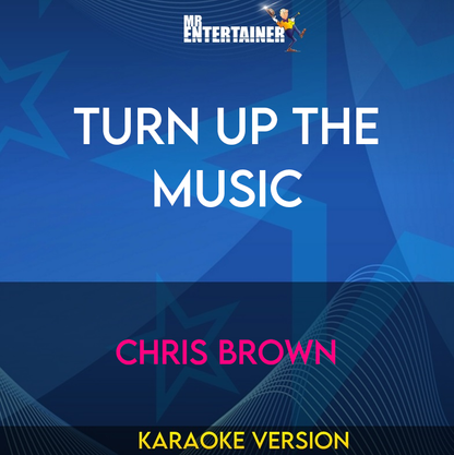 Turn Up The Music - Chris Brown (Karaoke Version) from Mr Entertainer Karaoke