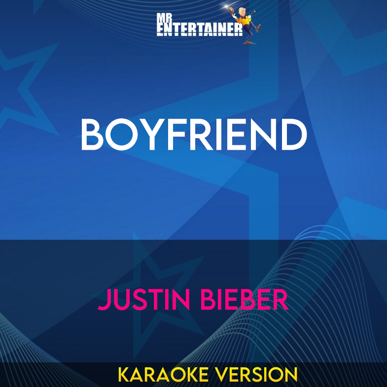 Boyfriend - Justin Bieber (Karaoke Version) from Mr Entertainer Karaoke