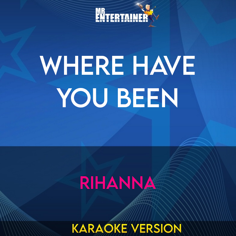 Where Have You Been - Rihanna (Karaoke Version) from Mr Entertainer Karaoke