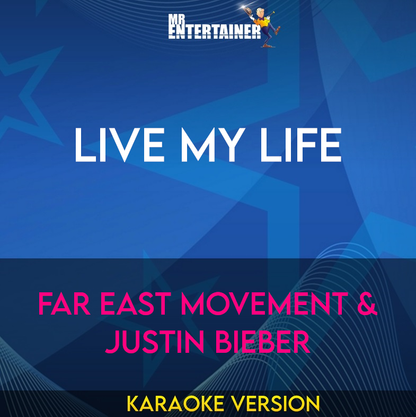 Live My Life - Far East Movement & Justin Bieber (Karaoke Version) from Mr Entertainer Karaoke