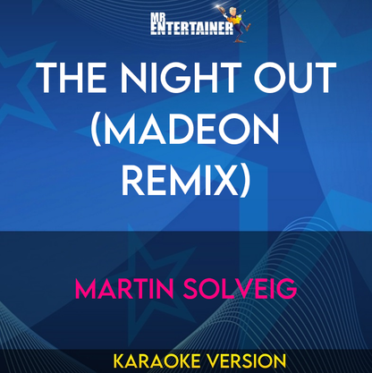The Night Out (madeon Remix) - Martin Solveig (Karaoke Version) from Mr Entertainer Karaoke