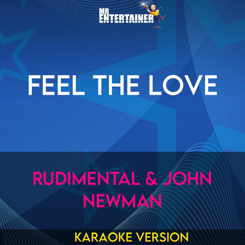 Feel The Love - Rudimental & John Newman (Karaoke Version) from Mr Entertainer Karaoke