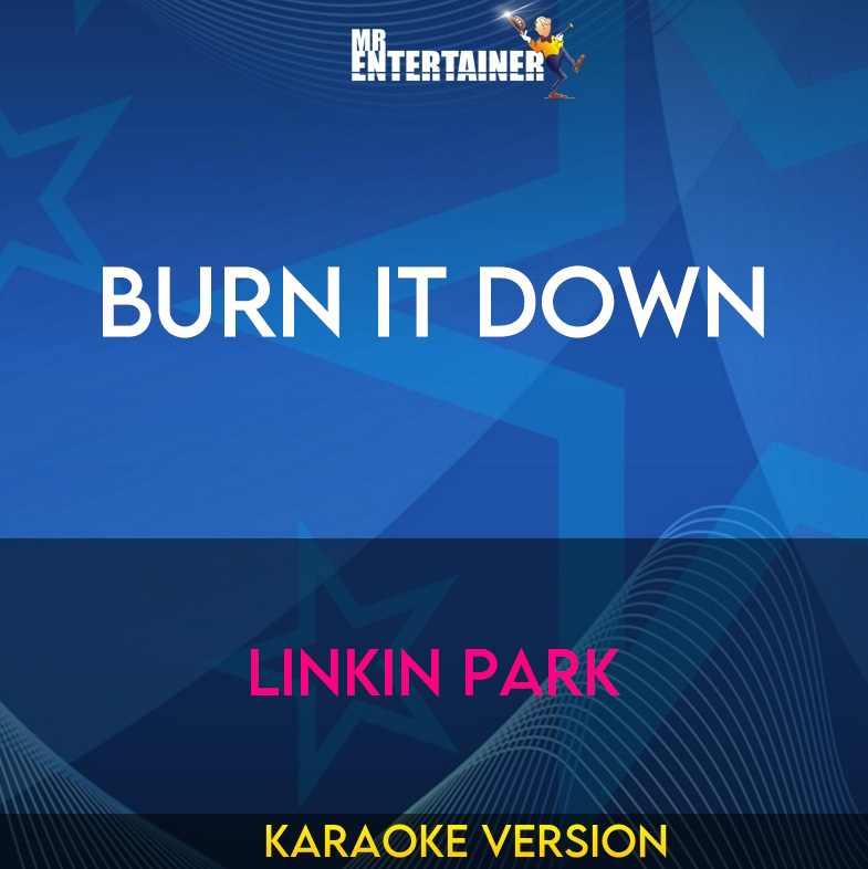 Burn It Down - Linkin Park (Karaoke Version) from Mr Entertainer Karaoke