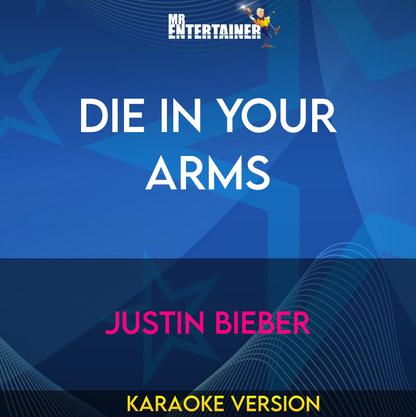 Die In Your Arms - Justin Bieber (Karaoke Version) from Mr Entertainer Karaoke