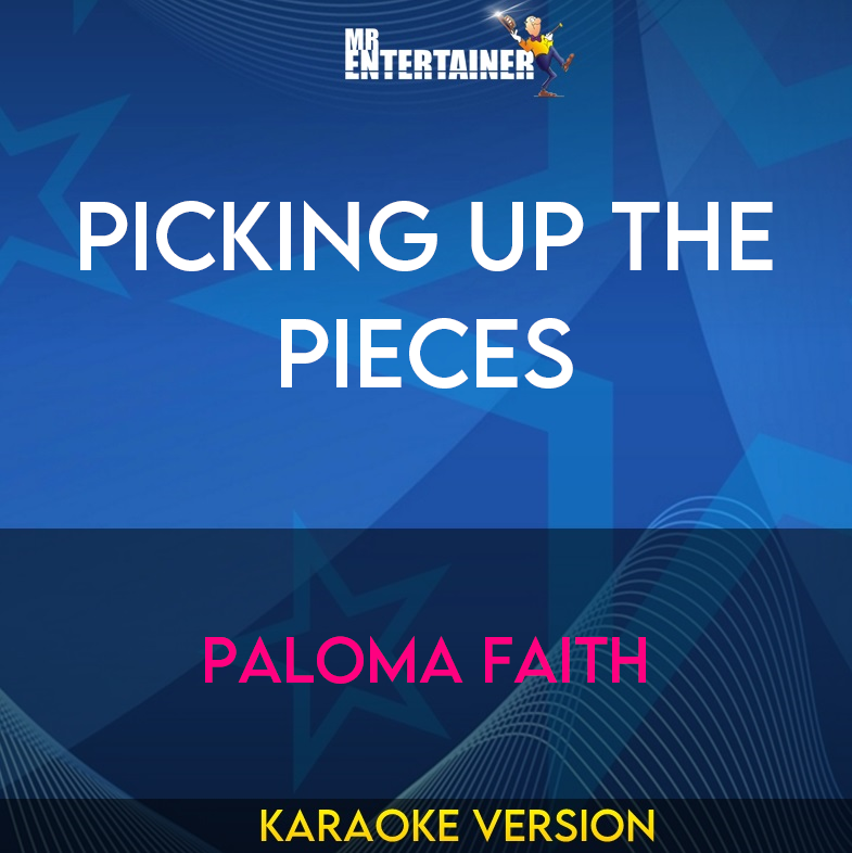 Picking Up The Pieces - Paloma Faith (Karaoke Version) from Mr Entertainer Karaoke